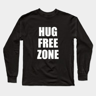Hug Free Zone | Funny Quarantine Social Distance Long Sleeve T-Shirt